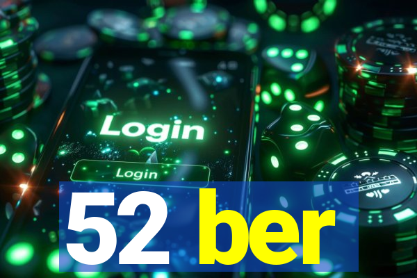 52 ber